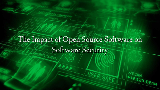 The Impact of Open Source Software on Software Security